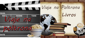 Viaje Na Poltrona: dicas de livros e filmes